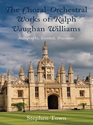 cover image of The Choral-Orchestral Works of Ralph Vaughan Williams